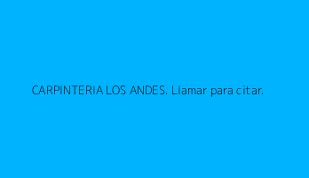 CARPINTERIA LOS ANDES. Llamar para citar.